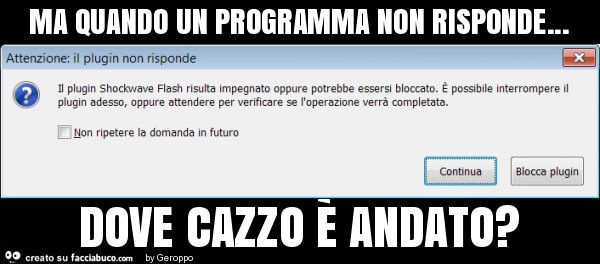 Ma quando un programma non risponde&hellip; dove cazzo è andato?