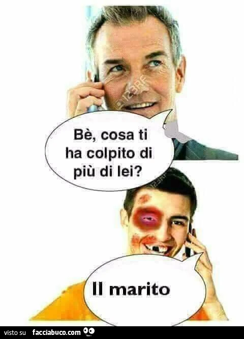 Be cosa ti ha colpito di più di lei? Il marito