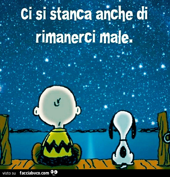 Ci si stanca anche di rimanerci male