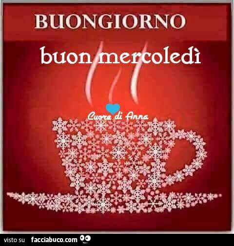 Buongiorno. Buon Mercoledì