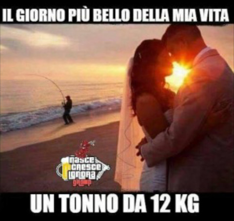 Il giorno più bello della mia vita un tonno da 12 kg