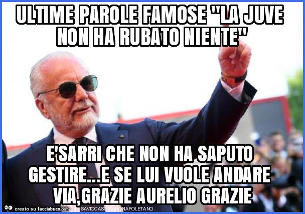 Ultime parole famose "la juve non ha rubato niente" èsarri che non ha saputo gestire&hellip; e se lui vuole andare via, grazie aurelio grazie