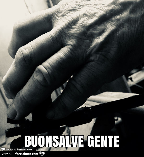 Buonsalve gente