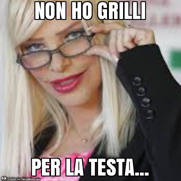 Non ho grilli per la testa