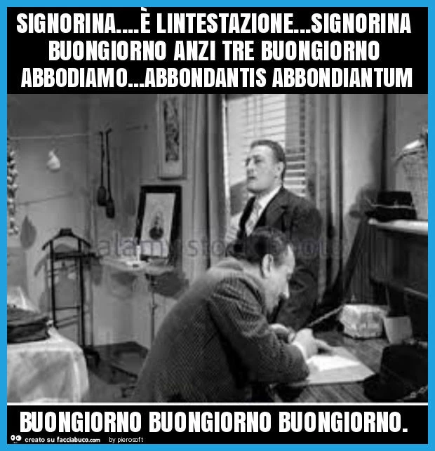 Signorina&hellip; è lintestazione&hellip; signorina buongiorno anzi tre buongiorno abbodiamo&hellip; abbondantis abbondiantum buongiorno buongiorno buongiorno