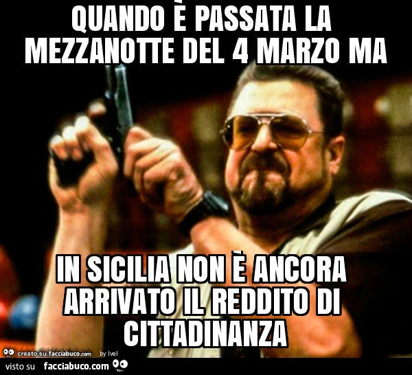 Quando è passata la mezzanotte del 4 marzo ma in sicilia non è ancora arrivato il reddito di cittadinanza
