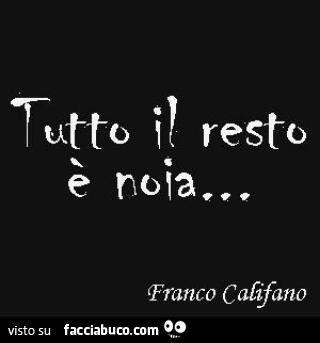 Tutto il resto è noia. Franco Califano