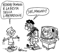 Nonno domani è la festa della liberazione. See magari