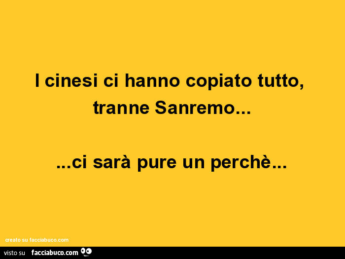 I cinesi ci hanno copiato tutto, tranne sanremo… ci sarà pure un perchè