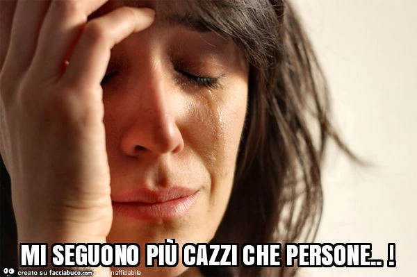 Mi seguono più cazzi che persone