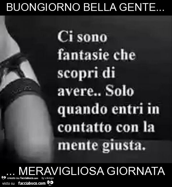 Buongiorno bella gente… meravigliosa giornata