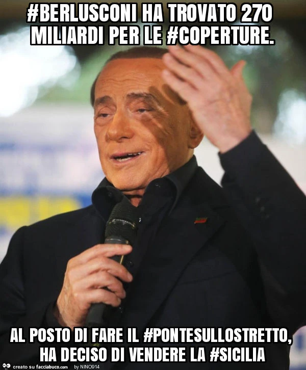#berlusconi ha trovato 270 miliardi per le #coperture. Al posto di fare il #pontesullostretto, ha deciso di vendere la #sicilia