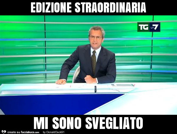 Edizione straordinaria mi sono svegliato