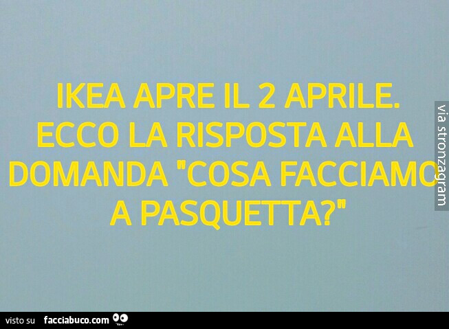 Ikea apre il 2 aprile. Ecco la risposta alla domanda cosa facciamo a pasquetta?