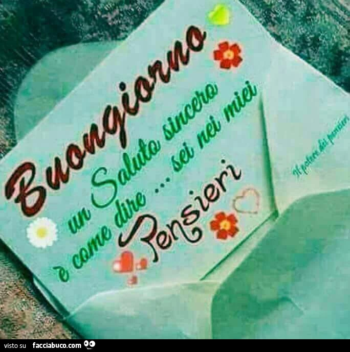 Buongiorno. Un saluto sincero è come dire&hellip; sei nei miei pensieri