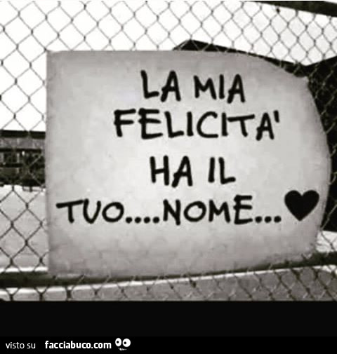 La mia felicità ha il tuo… nome