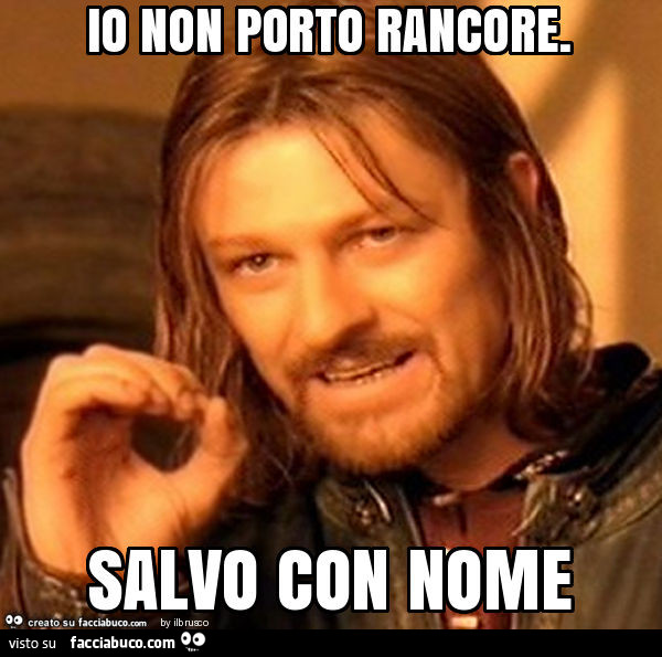 Io non porto rancore. Salvo con nome