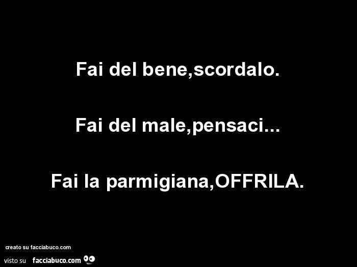 Fai del bene, scordalo. Fai del