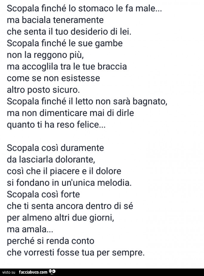 Scopala finché lo stomaco le fa male… ma baciala teneramente che senta il tuo desiderio di lei. Scopala finché le sue gambe non la reggono più, ma accoglila tra le tue braccia come se non esistesse altro posto sicuro