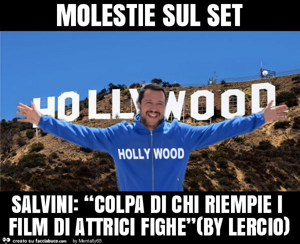 Molestie sul set salvini: “colpa di chi riempie i film di attrici fighe”(by lercio)