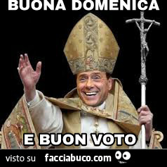 Berlusconi Papa. Buona Domenica e buon voto
