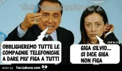 Obbligheremo tutte le compagnie telefoniche a dare più figa a tutti. Giga silvio&hellip; si dice giga non figa
