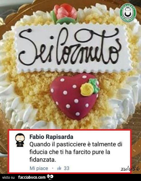 Sei cornuto. Quando il pasticciere è talmente di fiducia che ti ha farcito pure la fidanzata