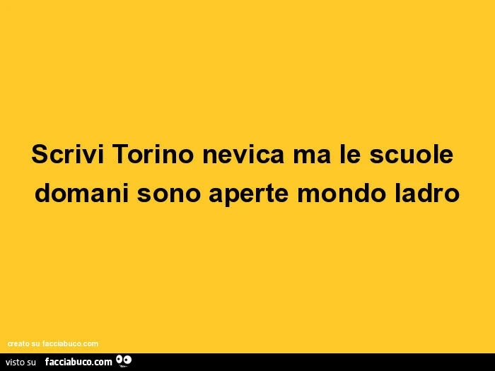 Scrivi torino nevica ma le scuole domani sono aperte mondo ladro