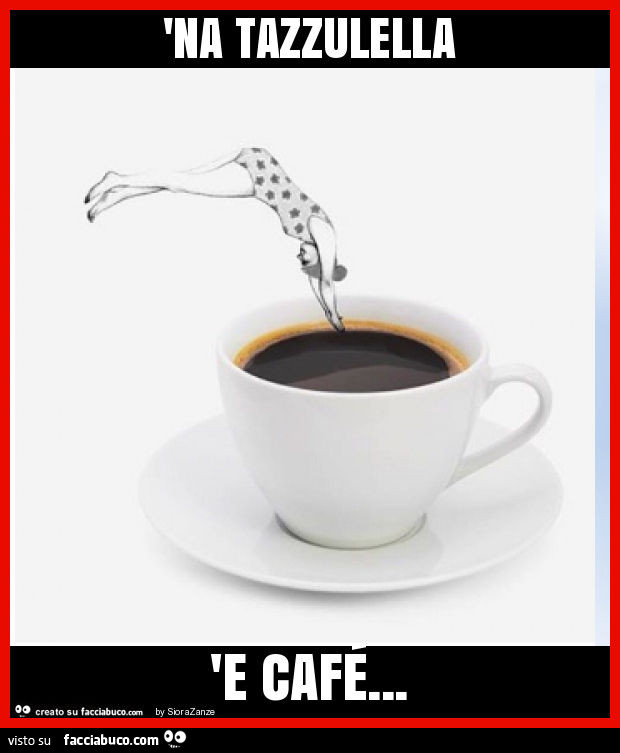 'na tazzulella 'e café