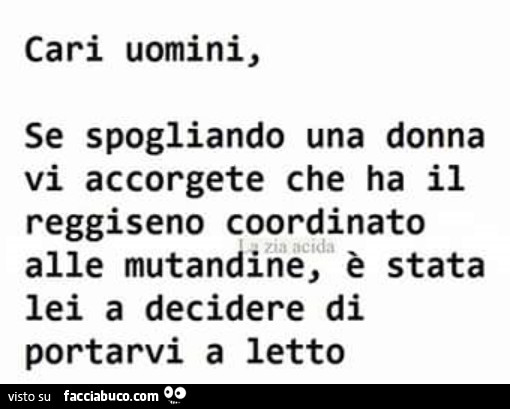 Cari uomini, se spogliando una donna vi accorgete che ha il reggiseno coordinato alle mutandine, è stata lei a decidere di portarvi a letto