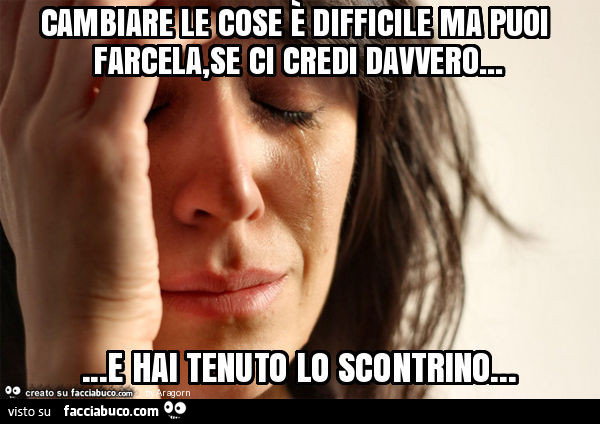 Cambiare le cose è difficile ma puoi farcela, se ci credi davvero&hellip; e hai tenuto lo scontrino