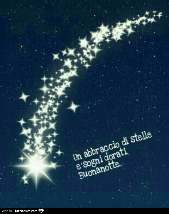 Un abbraccio di stelle e sogni dorati. Buonanotte