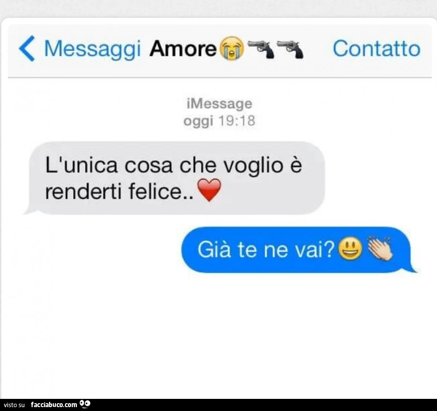 L'unica cosa che voglio è renderti felice. Già te ne vai?