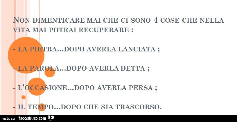 Non dimenticare mai che ci sono 4 cose che nella vita mai potrai recuperare