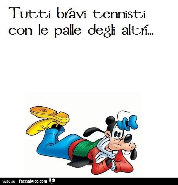 Tutti bravi tennisti con le palle degli altri