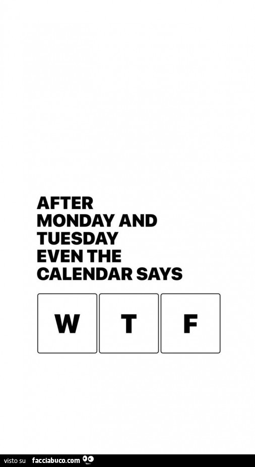 After monday and tuesday even the calendar says WTF