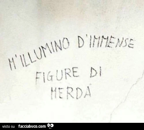 M'illumino d'immense figure di merda