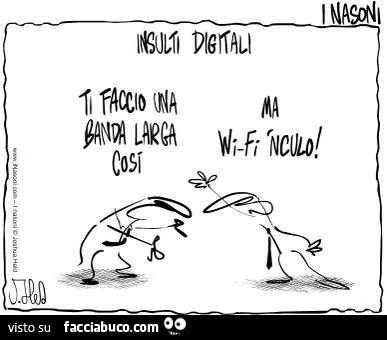 Insulti digitali. Ti faccio una banda larga così. Ma Wi-fi nculo