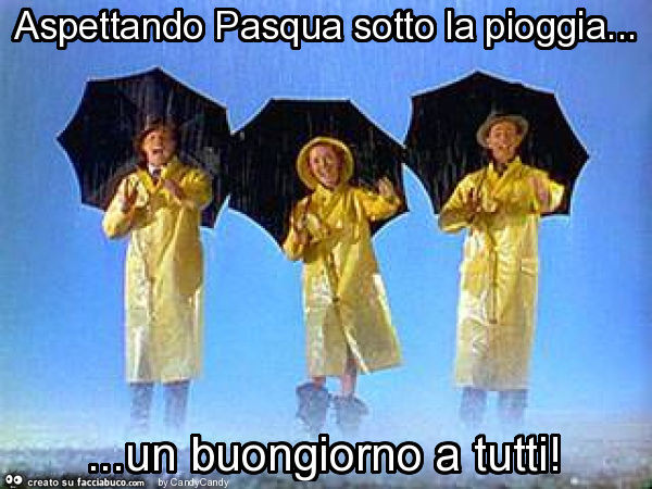 Aspettando pasqua sotto la pioggia… un buongiorno a tutti