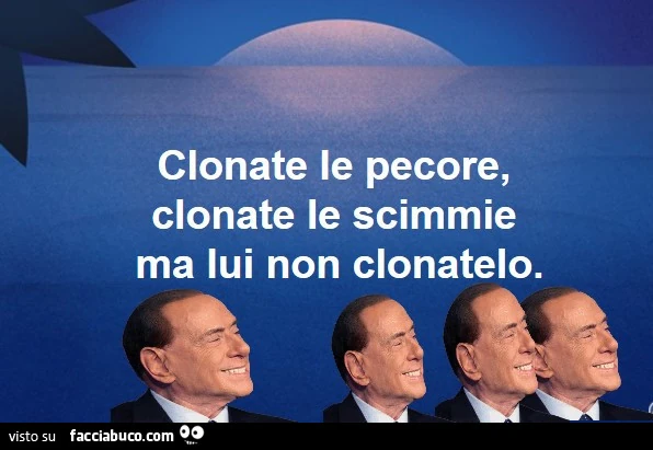 Clonate le pecore, clonate le scimmie, ma lui non clonatelo