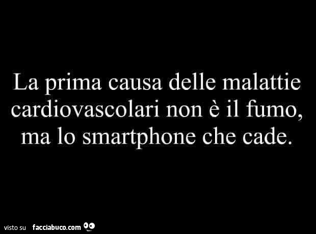 La prima causa delle malattie cardiovascolari non รจ il fumo, ma lo smartphone che cade