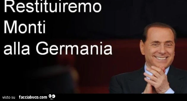 Restituiremo Monti alla Germania