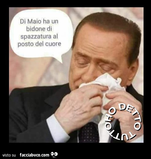 Berlusconi piange: Di maio ha un bidone di spazzatura al posto del cuore