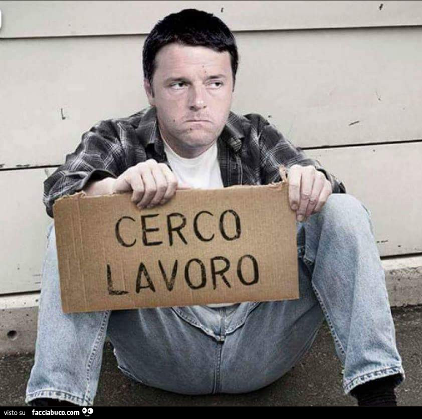 Renzi: Cerco Lavoro