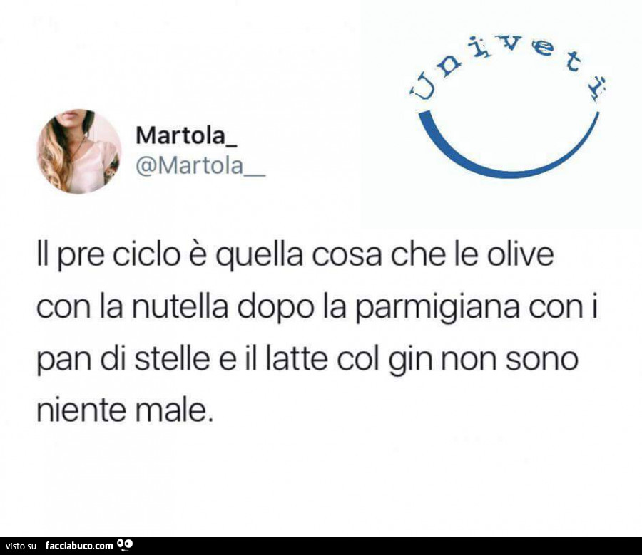 Il pre ciclo è quella cosa che le olive con la nutella dopo la parmigiana con i pan di stelle e il latte col gin non sono niente male