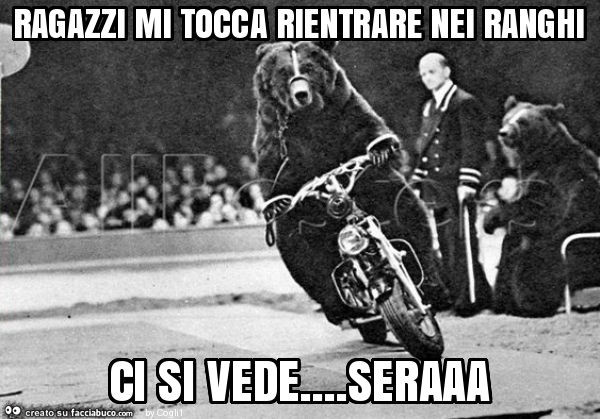 Ragazzi mi tocca rientrare nei ranghi ci si vede… seraaa