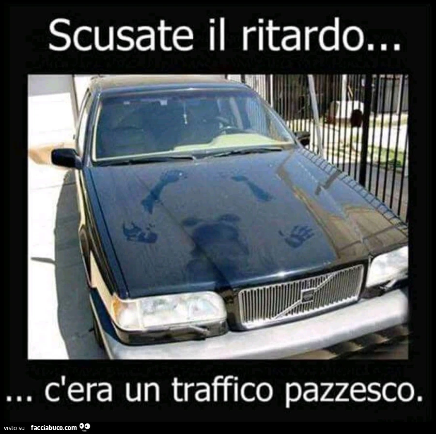 Scusate il ritardo&hellip; c'era un traffico pazzesco. Ha fatto sesso sul cruscotto e ha lasciato l'impronta
