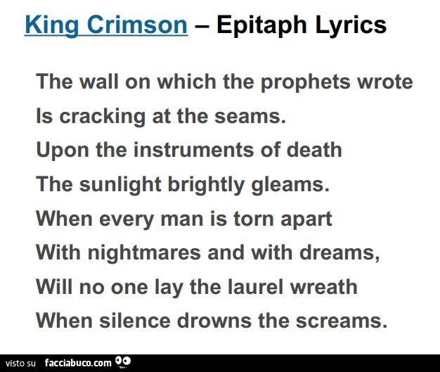 King crimson epitaph lyrics the wall on which the prophets wrote is cracking at the seams. Upon the instruments of death the sunlight brightly gleams
