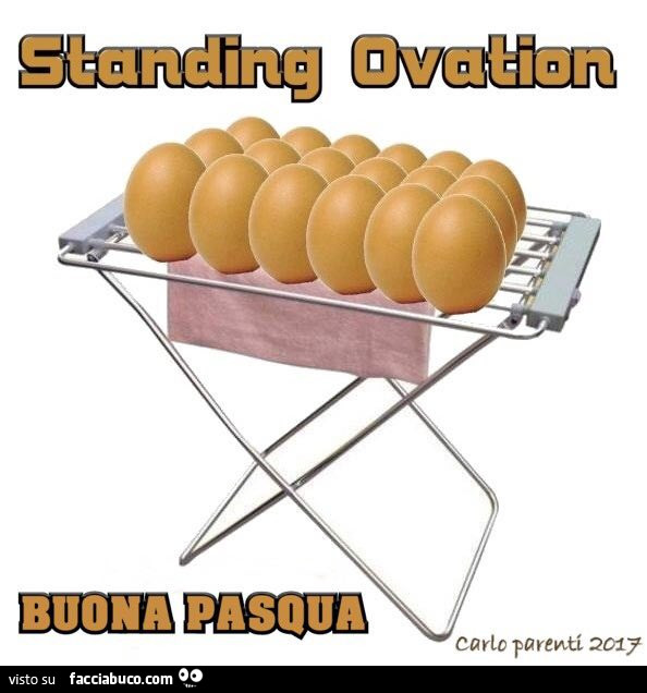 Standing Ovation. Buona Pasqua