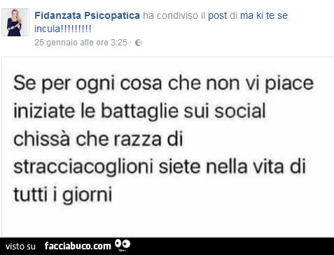 Se per ogni cosa che non vi piace iniziate le battaglie sui social chissà che razza di stracciacoglioni siete nella vita di tutti i giorni